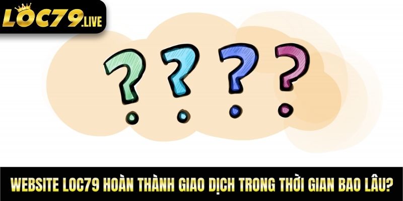 Tại loc79, giao dịch được diễn ra nhanh chóng