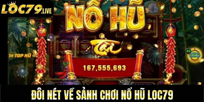 Nổ Hũ Loc79 luôn là điểm vàng để anh em tranh giải Jackpot