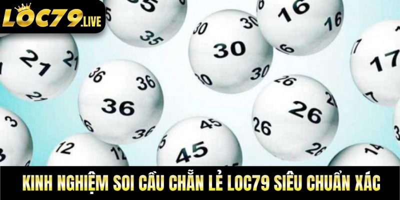 Kinh nghiệm soi cầu chẵn lẻ loc79 siêu chuẩn xác