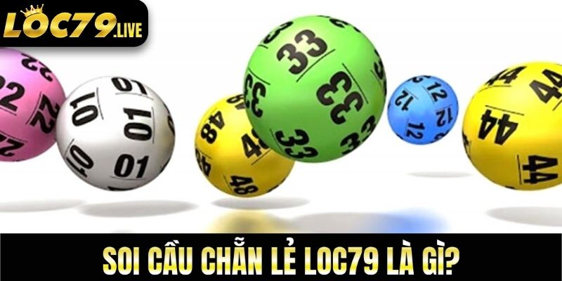 Soi cầu chẵn lẻ loc79 là gì?