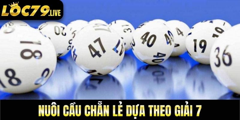 Nuôi cầu chẵn lẻ dựa theo giải 7
