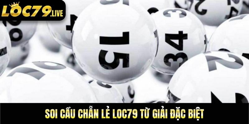 Soi cầu chẵn lẻ loc79 từ giải đặc biệt