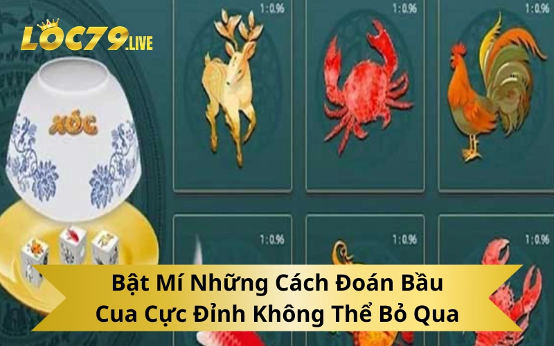 Bật Mí Những Cách Đoán Bầu Cua Cực Đỉnh Không Thể Bỏ Qua