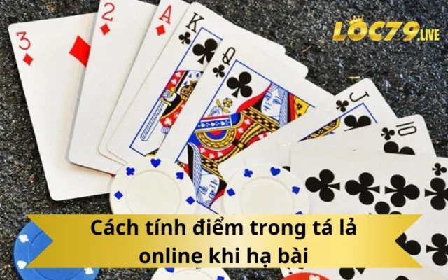 Cách tính điểm trong tá lả online khi hạ bài