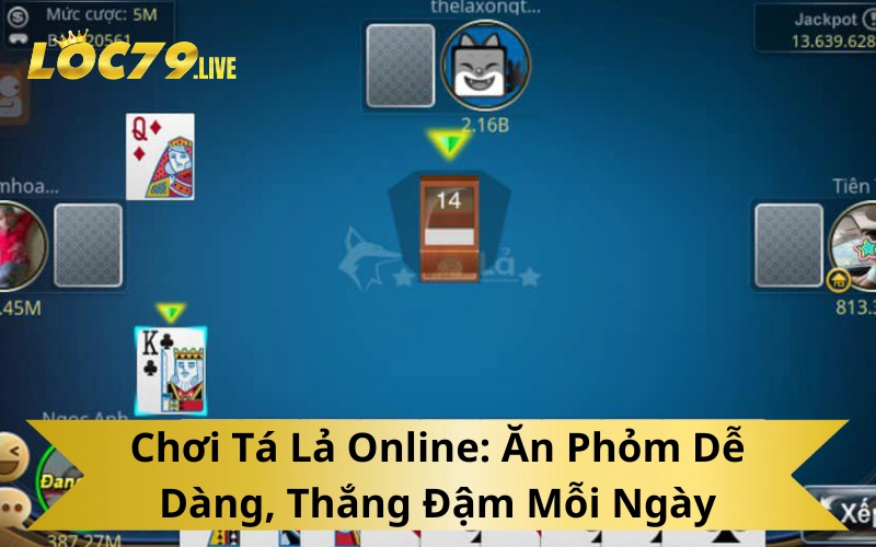 Chơi Tá Lả Online_ Ăn Phỏm Dễ Dàng, Thắng Đậm Mỗi Ngày