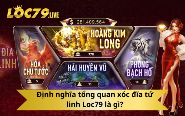Định nghĩa tổng quan xóc đĩa tứ linh Loc79 là gì?
