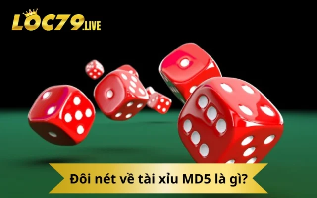 Đôi nét về tài xỉu MD5 là gì?