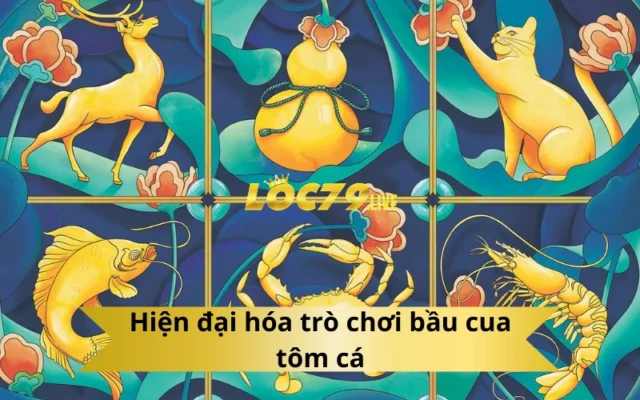 Hiện đại hóa trò chơi bầu cua tôm cá