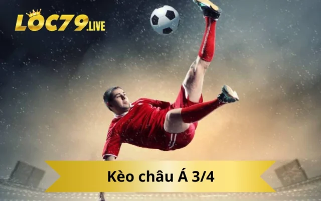 Kèo châu Á 3/4