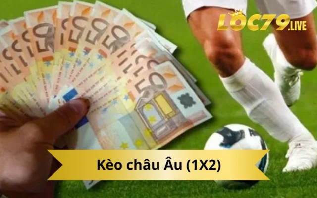 Kèo châu Âu (1X2)