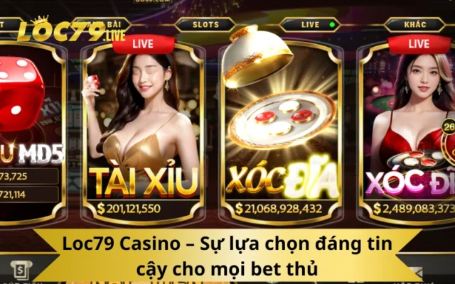Loc79 Casino – Sự lựa chọn đáng tin cậy cho mọi bet thủ