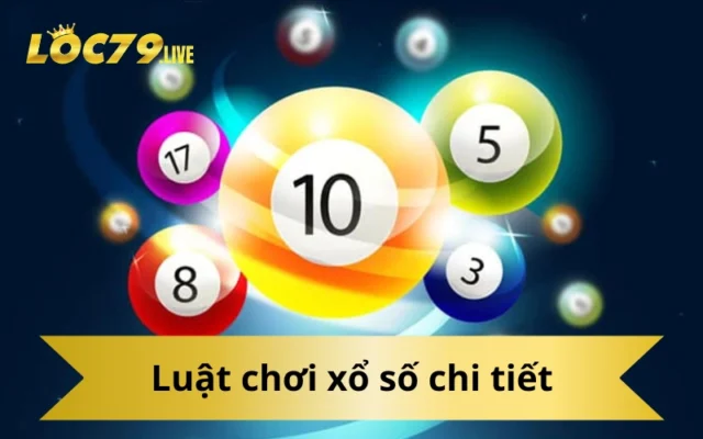 Luật chơi xổ số chi tiết