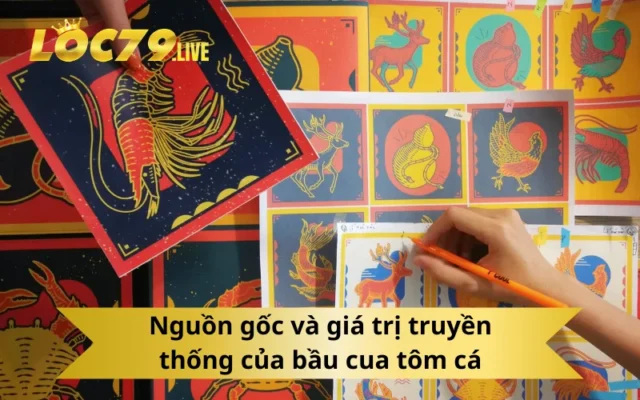 Nguồn gốc và giá trị truyền thống của bầu cua tôm cá