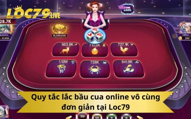 Quy tắc lắc bầu cua online vô cùng đơn giản tại Loc79