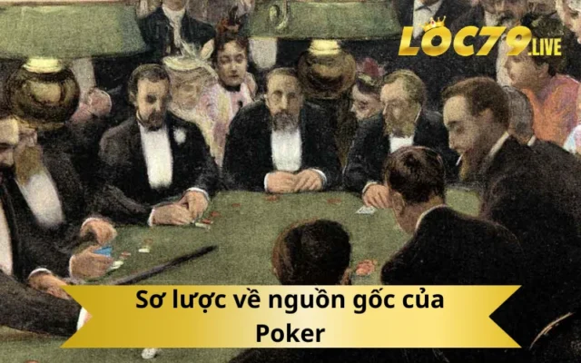 Sơ lược về nguồn gốc của Poker