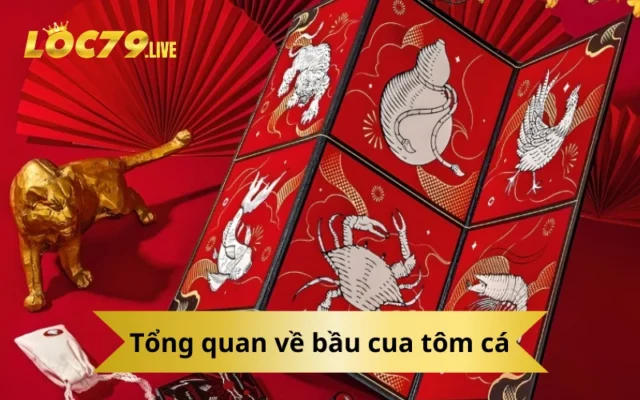 Tổng quan về bầu cua tôm cá