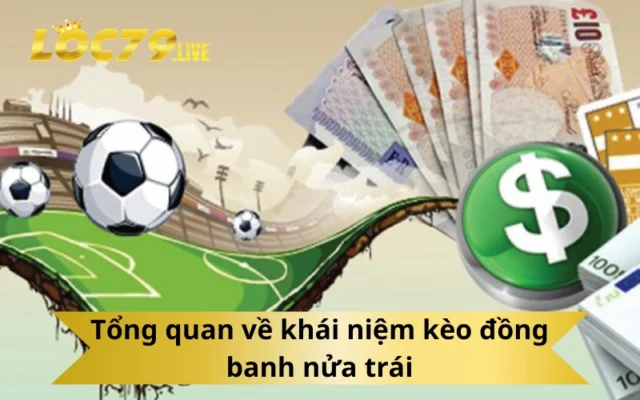 Tổng quan về khái niệm kèo đồng banh nửa trái