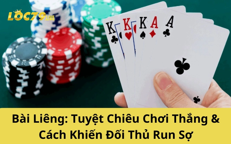 Bài Liêng: Tuyệt Chiêu Chơi Thắng & Cách Khiến Đối Thủ Run Sợ