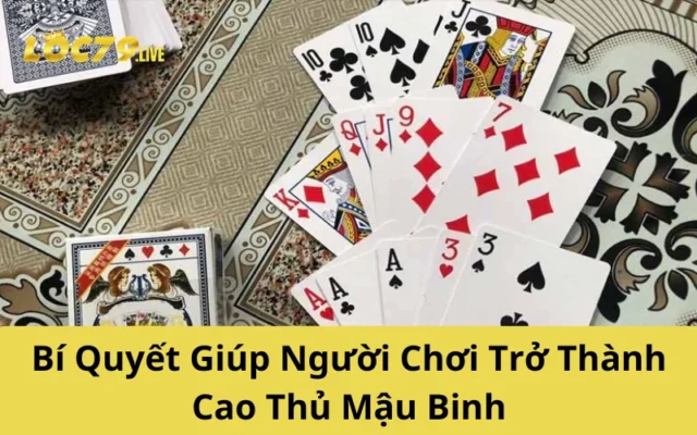 Bí Quyết Giúp Người Chơi Trở Thành Cao Thủ Mậu Binh