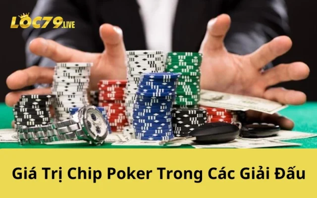 Giá Trị Chip Poker Trong Các Giải Đấu