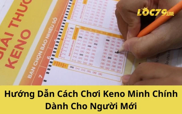 Hướng Dẫn Cách Chơi Keno Minh Chính Dành Cho Người Mới