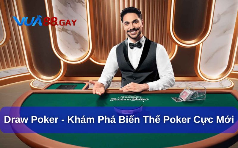 Vì sao nên chọn Draw Poker Vua88 thay vì nhà cái khác?